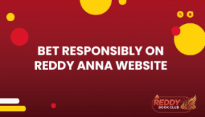 Bet Responsibly on Reddy Anna Website