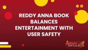 Reddy Anna Book Balances Entertainment with User Safety