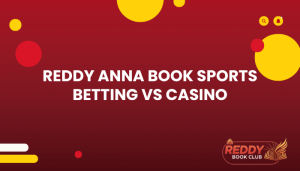 Reddy Anna Book Sports Betting vs Casino